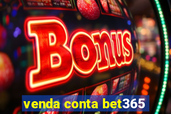 venda conta bet365